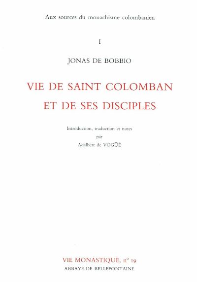 Aux sources du monachisme colombanien 1 Vie de Saint Colomban et de ses disciples