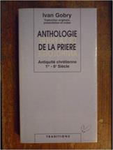 Anthologie de la prière. Vol. 1. Antiquité chrétienne : 1er-6e siècles