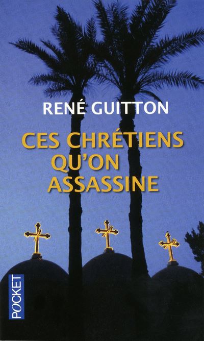 Ces chrétiens qu’on assassine