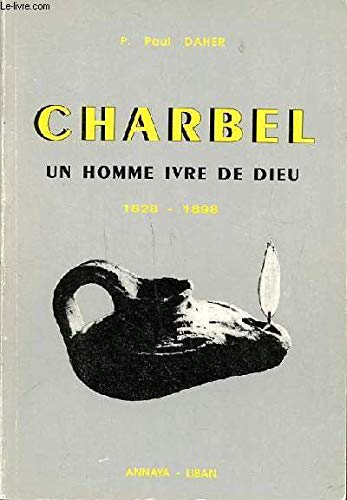 Charbel, Un Homme Ivre de Dieu 1828-1898
