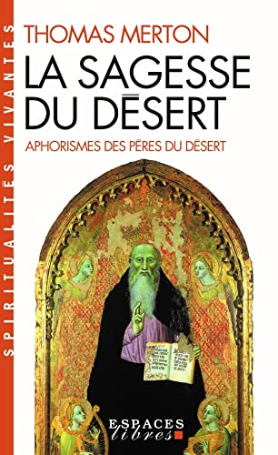 La Sagesse du désert: Aphorismes des pères du désert