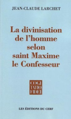 La Divinisation de l’homme selon saint Maxime le Confesseur