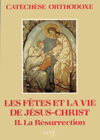 Fêtes et la vie de Jésus-Christ, II : La Résurrection