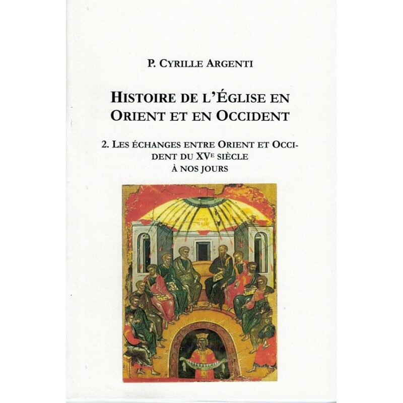 Histoire de l’Église en Orient et Occident 2 – Les échanges du 15ème siècle à nos jours