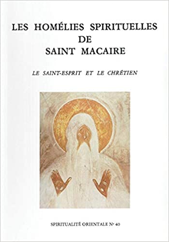 Les Homélies spirituelles de Saint Macaire – Le Saint Esprit et le chrétien