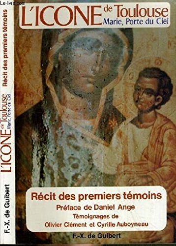L’icône de Toulouse: Marie, Porte du Ciel, récit des premiers témoins