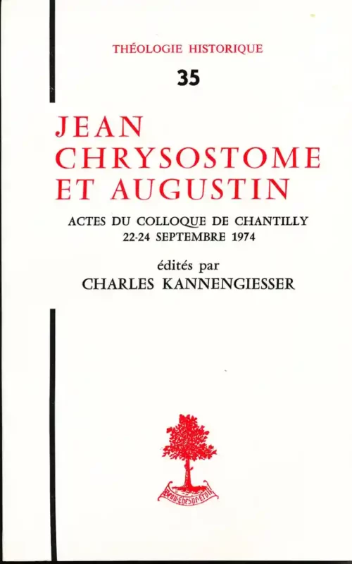 Jean chrysostome et Augustin – Actes du colloque de Chantilly (22-24 septembre 1974)