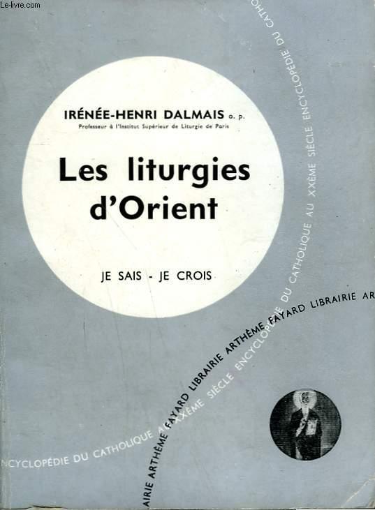 Les Liturgies D’Orient. Collection Je Sais-Je Crois N° 111. Encyclopedie Du Catholique Au XXème.