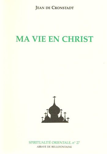 Ma Vie En Christ – Extraits Du Journal De Jean Illyitch Sergieff De La Cathédrale Saint-André, À Cronstadt, Russie