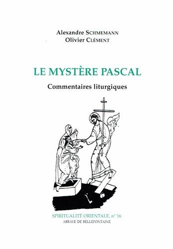 Le Mystère Pascal. Commentaires liturgiques