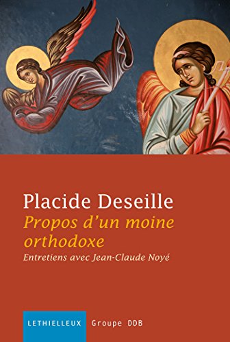 Propos d’un moine orthodoxe : Entretiens avec Jean-Claude Noyé