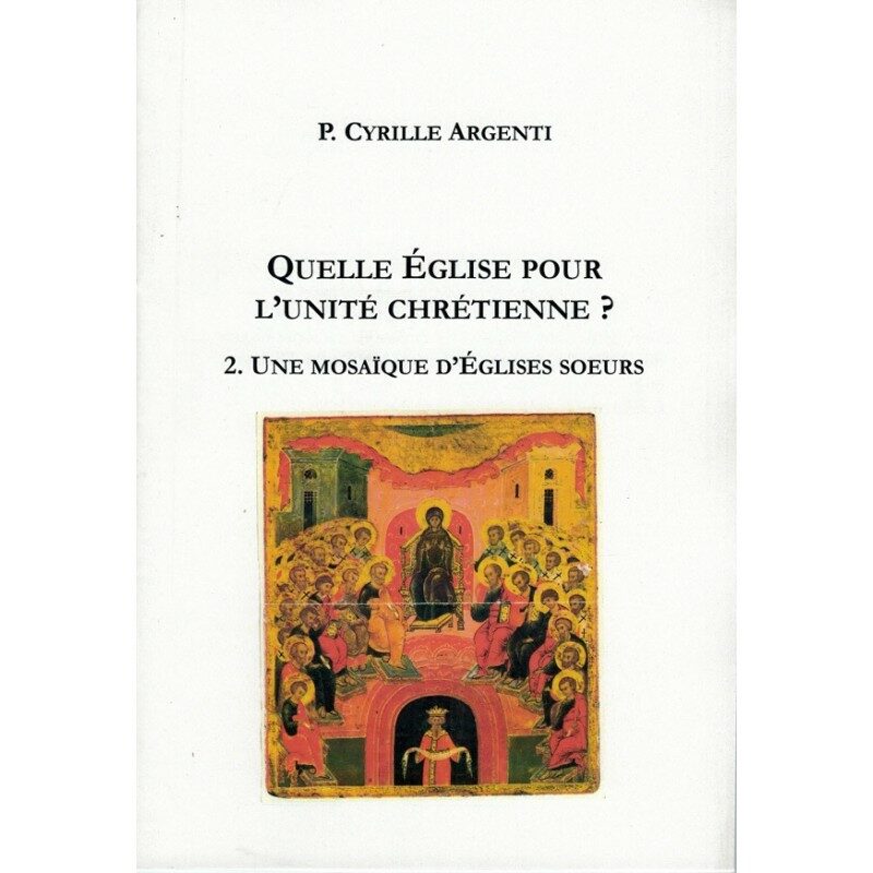 Quelle Église pour l’unité chrétienne ? – 2 – Une mosaïque d’Églises sœurs