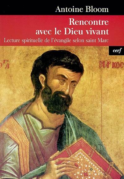 Rencontre avec le Dieu vivant : lecture spirituelle de l’Evangile selon saint Marc