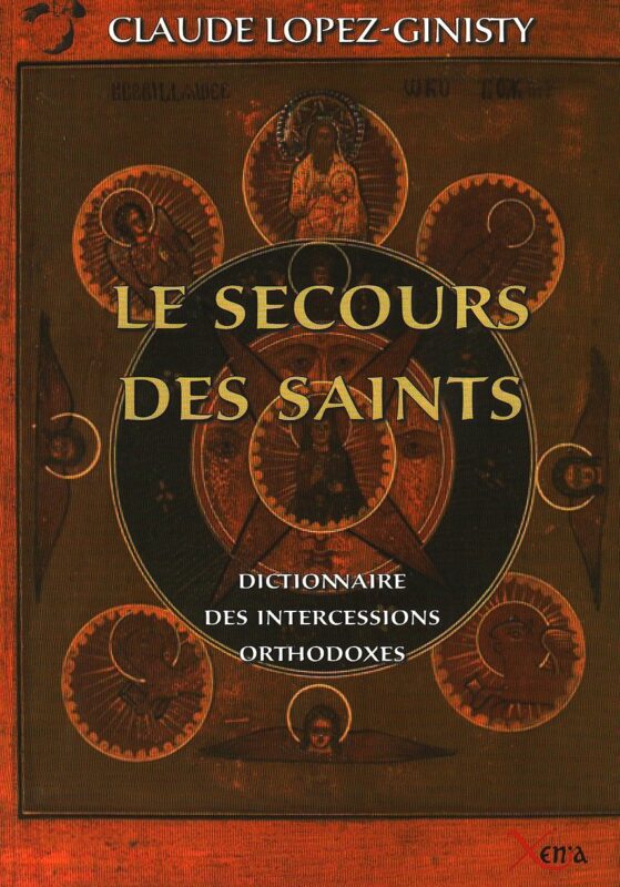Le secours des saints: Dictionnaire des intercessions orthodoxes