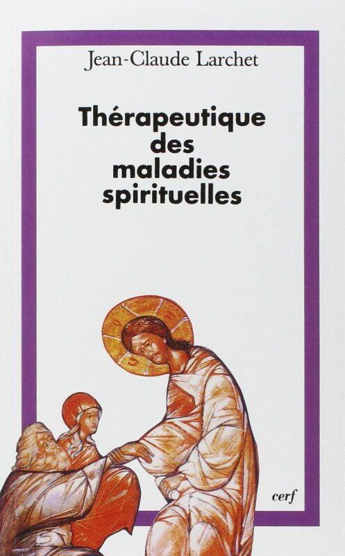Thérapeutique des maladies spirituelles : Une introduction à la tradition ascétique de l’Église orthodoxe