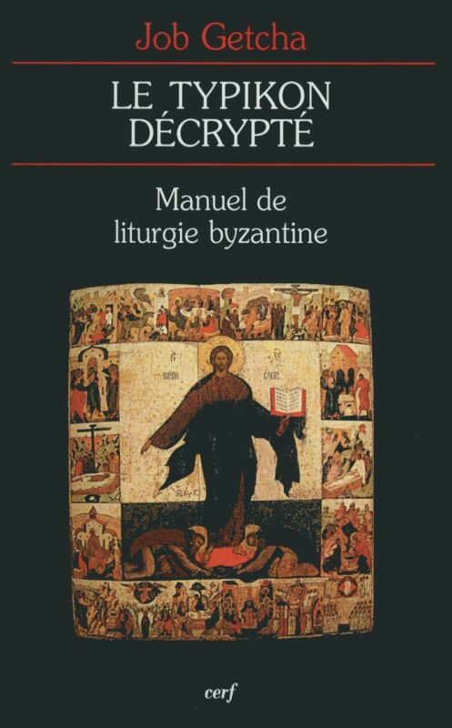 Le Typikon décrypté: Manuel de Liturgie Byzantine